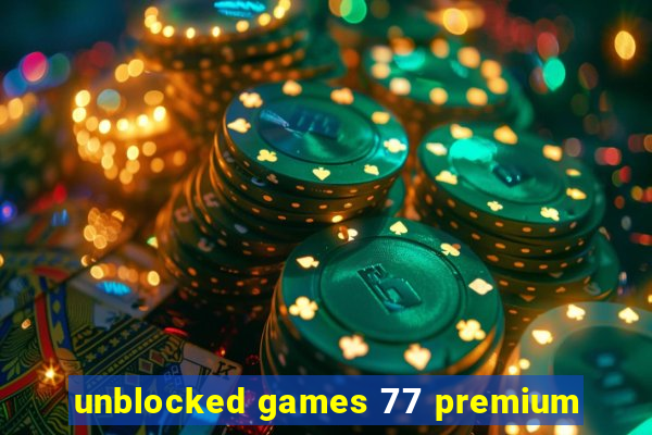 unblocked games 77 premium